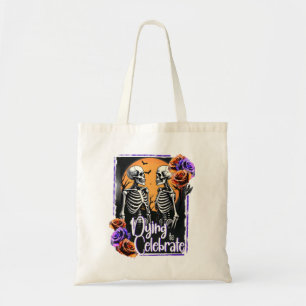 Dying to Celebrate, Skeleton Gothic Halloween Tote Bag