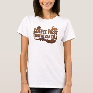 Dynamic COFFEE FIRST THEN TALK Original Design T-Shirt