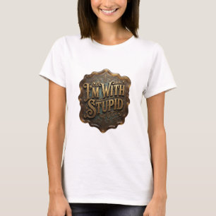 Dynamic Gold I'M WITH STUPID 3D Text Art T-Shirt