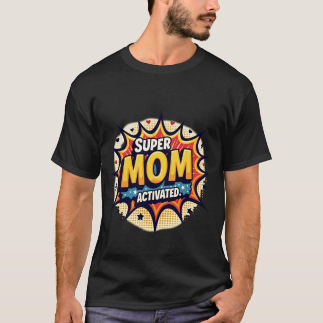 Dynamic Pop Art Explosion SUPER MOM ACTIVATED Comi T-Shirt (Front)
