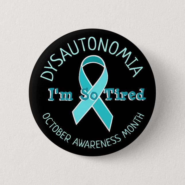 Dysautonomia POTS Awareness Ribbon Im so tired 2 Inch Round Button (Front)