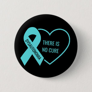 Dysautonomia There Is No Cure 2 Inch Round Button