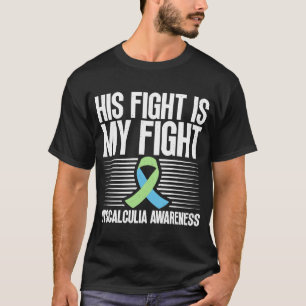Dyscalculia Awareness His Fight Is My Fight From D T-Shirt