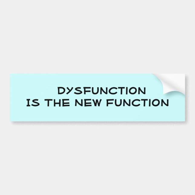 Dysfunction Is The New Function Bumper Sticker (Front)
