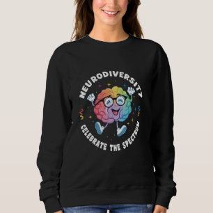 Dyslexia Celebrate Spectrum Neurodiversity ADHD Aw Sweatshirt