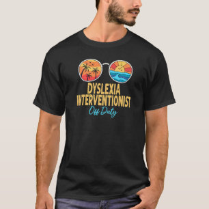 Dyslexia Interventionist Off Duty Last Day Of Scho T-Shirt