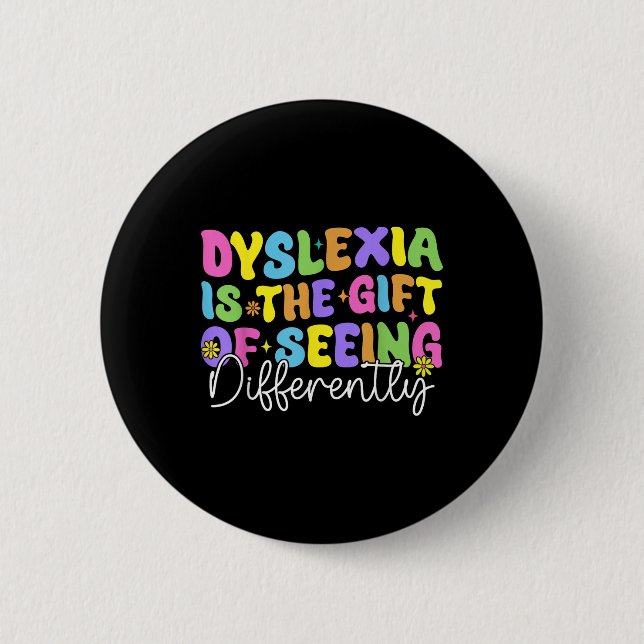 Dyslexia Is Gift Of Seeing Differently Spelling Th 2 Inch Round Button (Front)