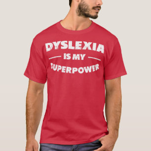 Dyslexia Is My Superpower Dyslexic T-Shirt
