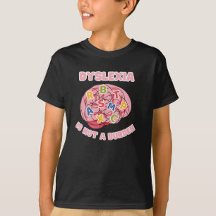 dyslexia is not a burden world dyslexia awareness  T-Shirt