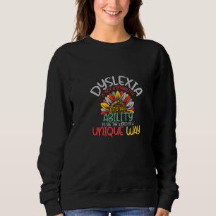 Dyslexia Is Not Disability Dyslexia Awareness Sweatshirt