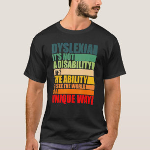 Dyslexia It Not A Disability Dyslexia Awareness Sk T-Shirt
