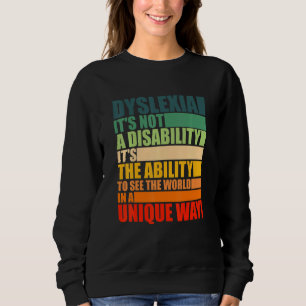 Dyslexia It S Not A Disability Dyslexia Awareness Sweatshirt