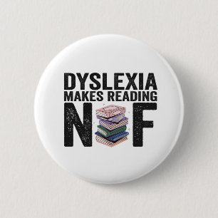 Dyslexia Makes Reading Nuf Funny Tough Reading  2 Inch Round Button