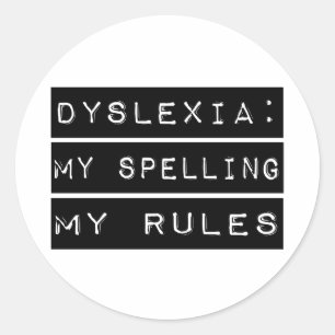 Dyslexia: My Spelling My Rules (Dyslexic) Classic Round Sticker