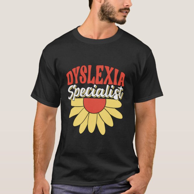 Dyslexia Specialist Dyslexics Dyslexic Awareness D T-Shirt (Front)