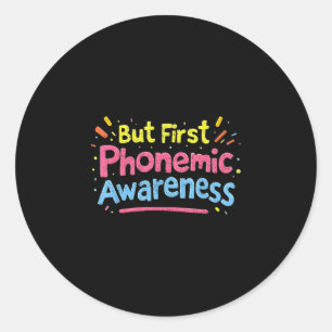 Dyslexia teacher but first phonemic awareness classic round sticker