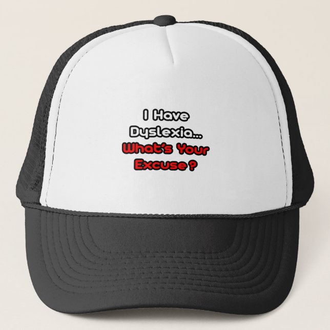 Dyslexia...What's Your Excuse? Trucker Hat (Front)