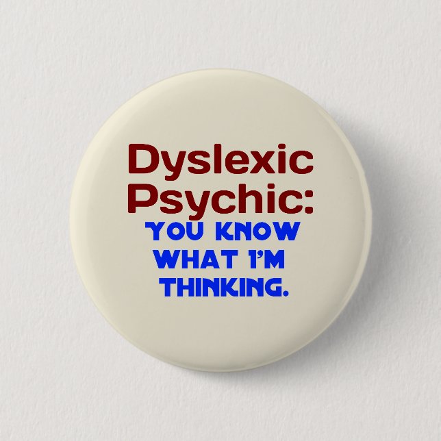 Dyslexic Psychic 2 Inch Round Button (Front)