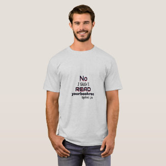 Dyslexic T-Shirt - No, I didn’t read your book rec