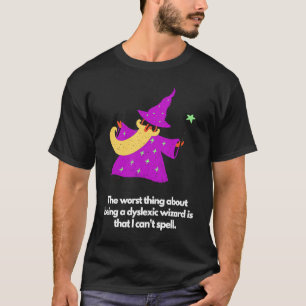 Dyslexic wizard T-Shirt