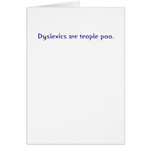 Dyslexics are teople poo