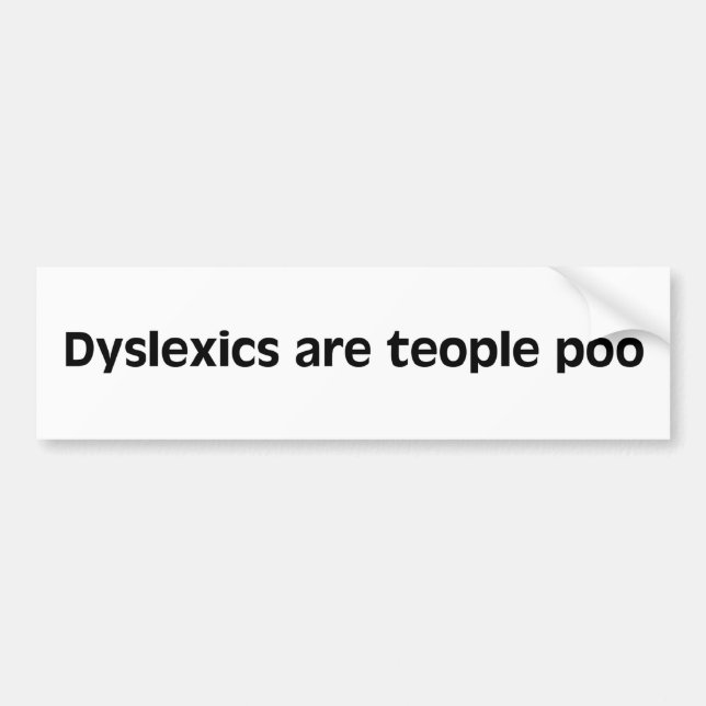 Dyslexics are teople poo Bumper Sticker (Front)