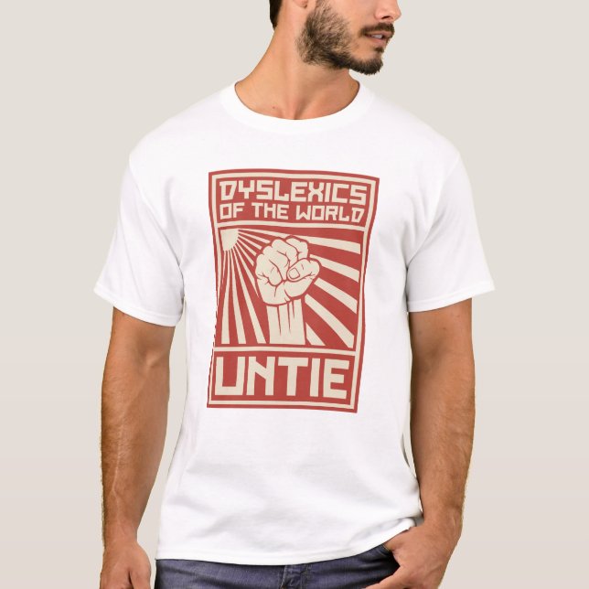 Dyslexics of the World UNTIE T-Shirt (Front)