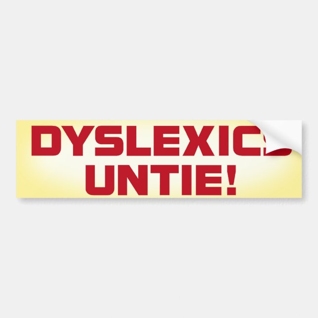 Dyslexics Untie bumper sticker (Front)