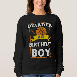 Dziadek Of The Birthday Baller Basketball Bday Par Sweatshirt