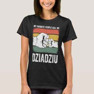 Dziadziu My Favourite People Call Me Dziadziu T-Shirt