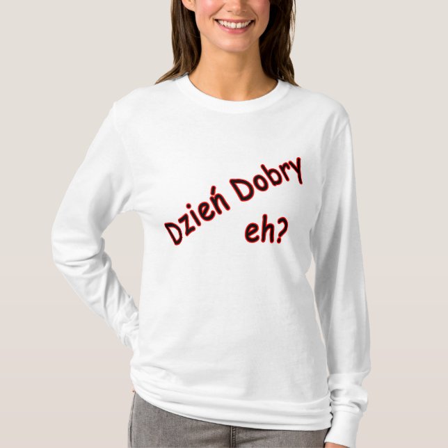 Dzien Dobry, eh? Angle T-Shirt (Front)