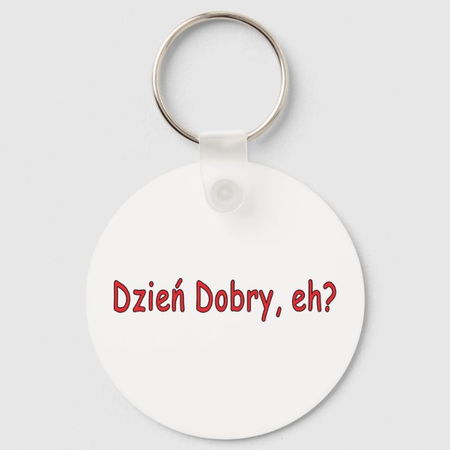 Dzien Dobry, eh? Keychain (Front)