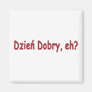 Dzien Dobry, eh? Magnet