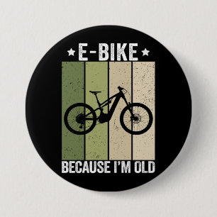 E-Bike Because I'm Old Vintage Retro 3 Inch Round Button