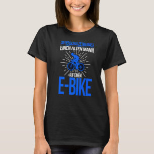 E Bike Men's Saying Electric Bicycle Man Bicycle T-Shirt