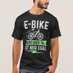 E Bike Mountain Or Valley Ist Mir Egal – Electric  T-Shirt