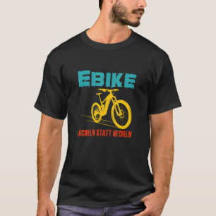E Bike Smile Instead Of Panting For Electric Cycli T-Shirt