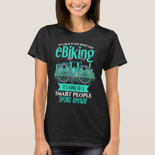 E Biker Smart People E Bike EBiker E Biking T-Shirt