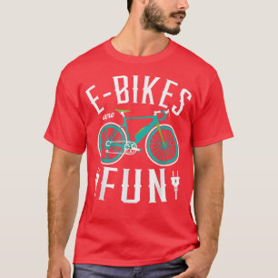 E-bikes are fun MTB ebike Mountainbiker for a E-bi T-Shirt