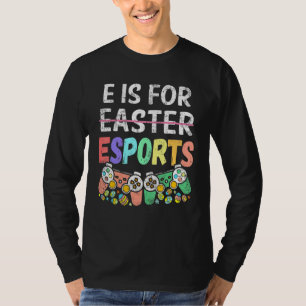 E Is For Esport Easter Funny Gamer Boy Video Game T-Shirt