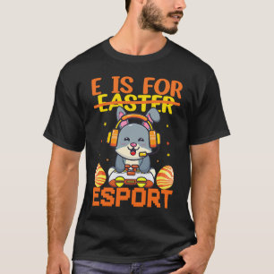 E Is For Esports Happy Easter Bunny Egg Gamer Boys T-Shirt