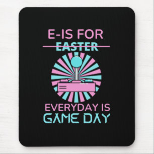 E - IS FOR EVERYDAY IS GAME DAY MOUSE PAD
