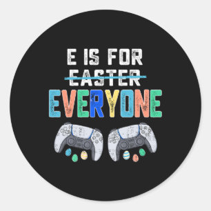 E Is For Everyone Easter Gamer Fun Gaming Men Boys Classic Round Sticker
