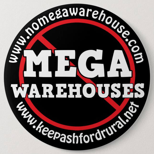 e Keep Ashford Rural Say No to Mega Warehouses  6 Inch Round Button (Front)