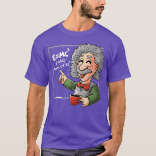 E=MC2 Physics Formula Science Coffee Energy More C T-Shirt