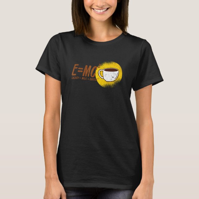 E Mc2 Theory Energy Milk Coffee Relativity Theory  T-Shirt (Front)