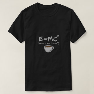 E=MC² Coffee Parody T-Shirt – Energy = Milk × Coff