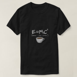 E=MC² T-Shirt pour la parodie de café - Énergie = 