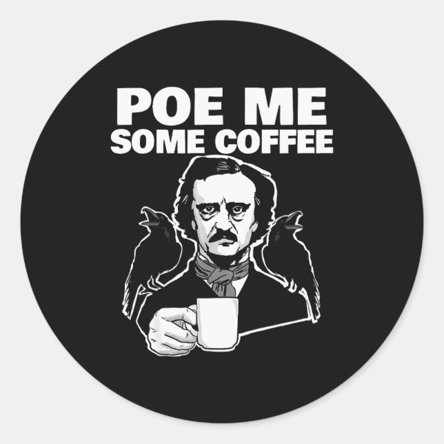 E Me Some Coffee Funny Edgar Allan E Pun  Classic Round Sticker (Front)