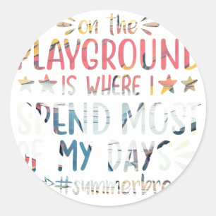 e playground is where i spend most of my dayd summ classic round sticker
